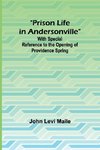 Prison Life in Andersonville; With Special Reference to the Opening of Providence Spring