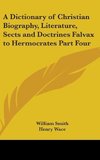A Dictionary of Christian Biography, Literature, Sects and Doctrines Falvax to Hermocrates Part Four