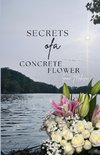 Secrets Of A Concrete Flower