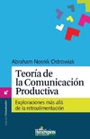 Teoría de la Comunicación Productiva. Exploraciones más allá de la retroalimentación