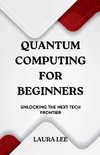 Quantum Computing for Beginners