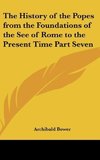 The History of the Popes from the Foundations of the See of Rome to the Present Time Part Seven