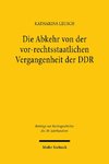 Die Abkehr von der vor-rechtsstaatlichen Vergangenheit der DDR