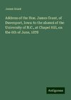 Address of the Hon. James Grant, of Davenport, Iowa: to the alumni of the University of N.C., at Chapel Hill, on the 6th of June, 1878