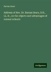 Address of Rev. Dr. Barnas Sears, D.D., LL. D., on the objects and advantages of normal schools