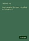 American cattle: their history, breeding and management