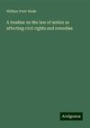 A treatise on the law of notice as affecting civil rights and remedies