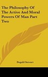 The Philosophy Of The Active And Moral Powers Of Man Part Two