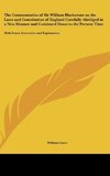 The Commentaries of Sir William Blackstone on the Laws and Constitution of England Carefully Abridged in a New Manner and Continued Down to the Present Time