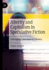 Alterity and Capitalism in Speculative Fiction