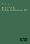 Die Erste Deutsche Nordpolar-Expedition im Jahre 1868