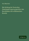 Die Stellung der Deutschen Staatsregierungen gegenüber den Beschlüssen des vatikanischen Koncils