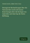 Geologische Beobachtungen über die Vulcanischen Inseln mit kurzen Bemerkungen über die Geologie von Australien und dem Cap der Guten Hoffnung