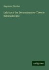 Lehrbuch der Determinanten-Theorie für Studirende