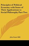 Principles of Political Economy with Some of Their Applications to Social Philosophy Part Two