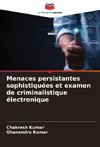 Menaces persistantes sophistiquées et examen de criminalistique électronique