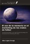 El uso de la memoria en el marketing de los clubes de fútbol