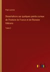 Dissertations sur quelques points curieux de l'histoire de France et de l'histoire littéraire