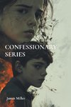 CONFESSIONARY SERIES