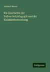 Die Geschichte der Volksschulpädagogik und der Kleinkindererziehung