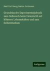 Grundriss der Experimentalphysik zum Gebrauch beim Unterricht auf höheren Lehranstalten und zum Selbststudium