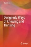 Designerly Ways of Knowing and Thinking