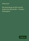 Die Entstehung der Welt und die Einheit der Naturkräfte - Populäre Kosmogenie