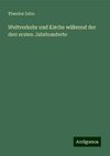 Weltverkehr und Kirche während der drei ersten Jahrhunderte