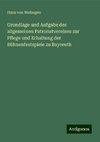 Grundlage und Aufgabe des allgemeinen Patronatvereines zur Pflege und Erhaltung der Bühnenfestspiele zu Bayreuth