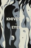 KNIVES IN YOUR EYES