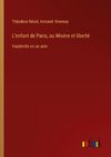 L'enfant de Paris, ou Misère et liberté