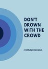 Don't Drown with the Crowd