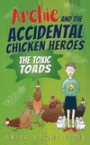 Archie and the Accidental Chicken Heroes - The Toxic Toads