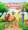 Flying Monkeys And Brown Bees