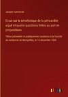 Essai sur la séméïotique de la péricardite aiguë et quatre questions tirées au sort en propositions