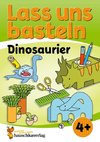 Lass uns basteln - Bastelbuch ab 4 Jahre - Dinosaurier