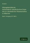 Sitzungsberichte der mathematisch-physikalischen Classe der k.b. Akademie der Wissenschaften zu München