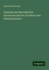 Grundriss der theoretischen Astronomie und der Geschichte der Planetentheorien