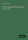 Im Nibelungenlande: Mythologische Wanderungen