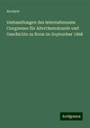 Verhandlungen des Internationalen Congresses für Alterthumskunde und Geschichte zu Bonn im September 1868