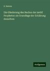 Die Gliederung des Buches der zwölf Propheten als Grundlage der Erklärung desselben