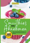 Smoothies zum Abnehmen- 400 Power Rezepte