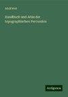 Handbuch und Atlas der topographischen Percussion