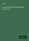 Die anthropologische Sammlungen Deutschlands