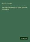 Das fränkische eheliche Güterrecht im Mittelalter