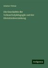 Die Geschichte der Volksschulpädagogik und der Kleinkindererziehung