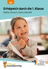 Erfolgreich durch die 1. Klasse - Mathe, Deutsch, Sachunterricht