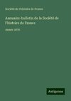 Annuaire-bulletin de la Société de l'histoire de France