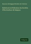 Bulletin de la Fédération des Sociétés D'Horticulture de Belgique