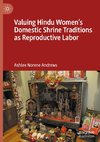 Valuing Hindu Women¿s Domestic Shrine Traditions as Reproductive Labor